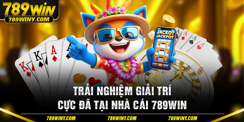 Trải nghiệm giải trí cực đã tại nhà cái 789WIN