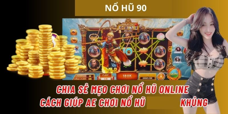 Mẹo chơi Nổ Hũ 90 từ cao thủ